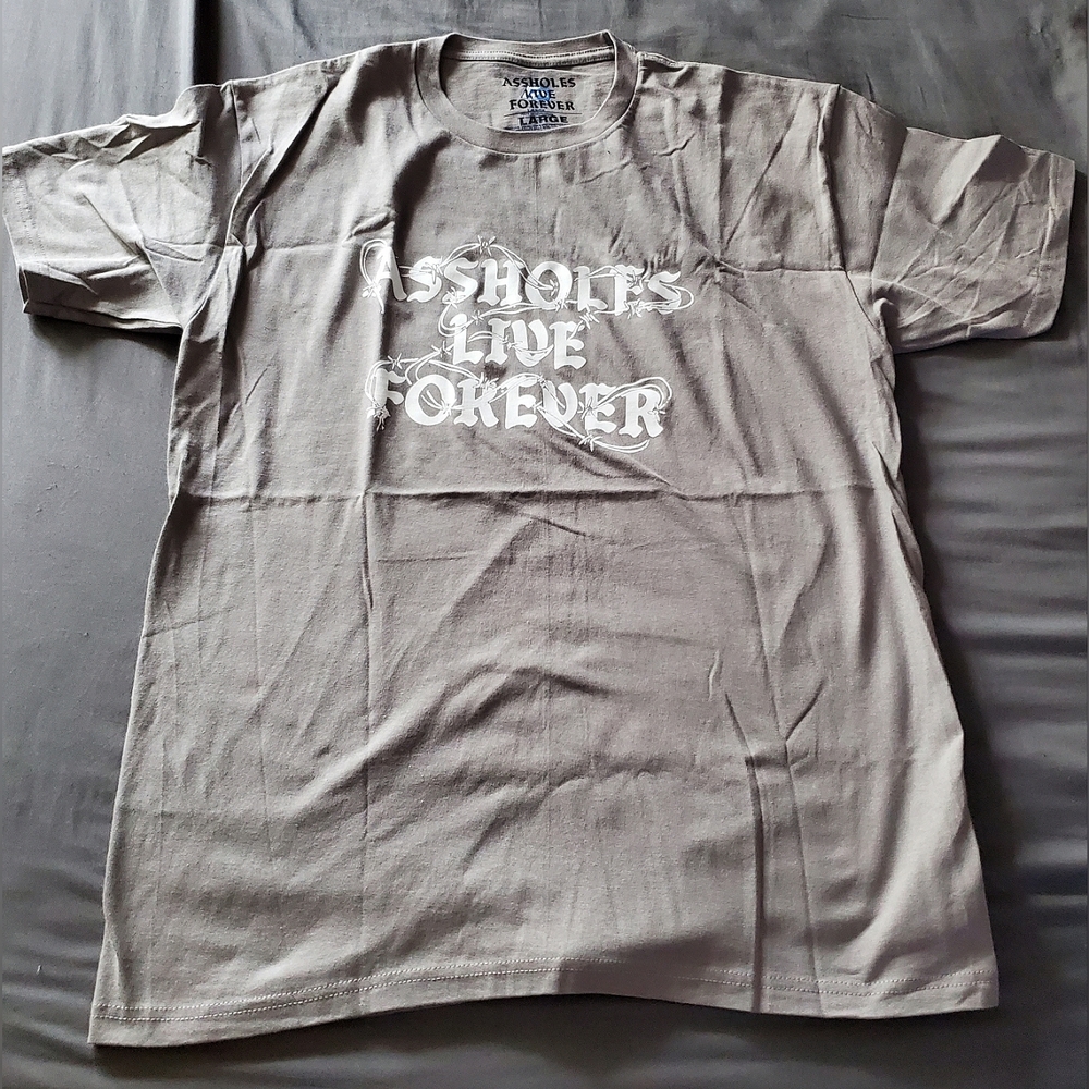 Assholes Live Forever T-Shirt